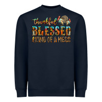 Navy Thankful Blessed And Kind Of A Mess Heavyweight Sweatshirt - CowhideDigitalArt