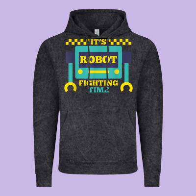 It's Robot Fighting Time Funny Robotics Engineer Battle Bots Vintage Hoodie Designed By Pixelwave