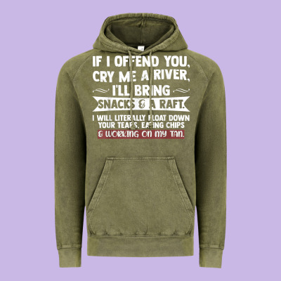 If I Offend You Cry Me A River Funny Saying Sarcastic Vintage Hoodie Designed By Craftify