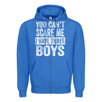 True Royal You Can't Scare Me I Have Three Boys Funny Sons Mom Dad Gift Zipper Hoodie - DesignPulse