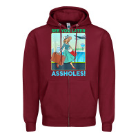 Burgundy see you later assholes t shirt Zipper Hoodie - DesignPulse