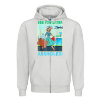 Dove Grey see you later assholes t shirt Zipper Hoodie - DesignPulse
