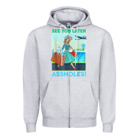 Heather Grey see you later assholes t shirt Zipper Hoodie - DesignPulse