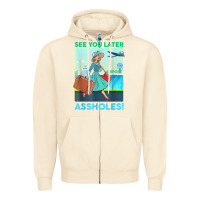Sandshell see you later assholes t shirt Zipper Hoodie - DesignPulse
