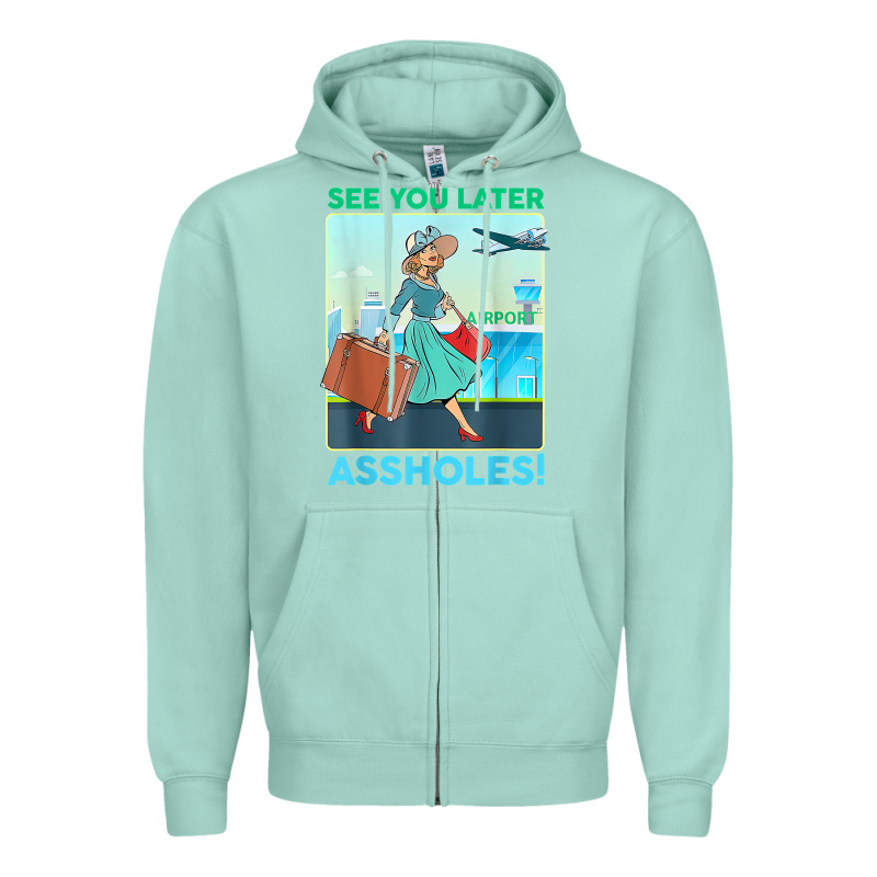 See You Later Assholes T Shirt Zipper Hoodie by DesignPulse | Teevron