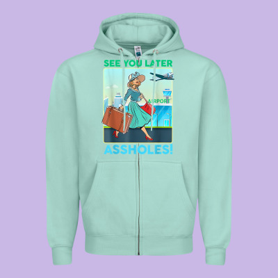 See You Later Assholes T Shirt Zipper Hoodie Designed By Designpulse