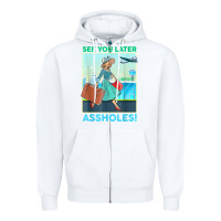 White see you later assholes t shirt Zipper Hoodie - DesignPulse