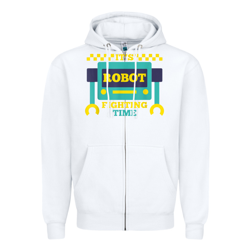 It's Robot Fighting Time Funny Robotics Engineer Battle Bots Zipper Hoodie by PixelWave | Teevron