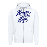 White hater gonna hate Zipper Hoodie - Craftify