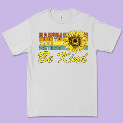 In A World Where You Can Be Anything Be Kind Premium Tee Designed By Bettercallsaul