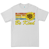 Dove Grey In A World Where You Can Be Anything Be Kind Premium Tee - Bettercallsaul