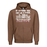 Chestnut If I Offend You Cry Me A River Funny Saying Sarcastic Zipper Hoodie - Craftify