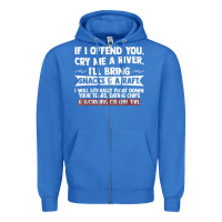 True Royal If I Offend You Cry Me A River Funny Saying Sarcastic Zipper Hoodie - Craftify