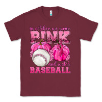 Burgundy In October We Wear Pink and Watch Baseball Classic Tee - texasbilliewilder