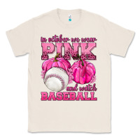 Natural In October We Wear Pink and Watch Baseball Classic Tee - texasbilliewilder
