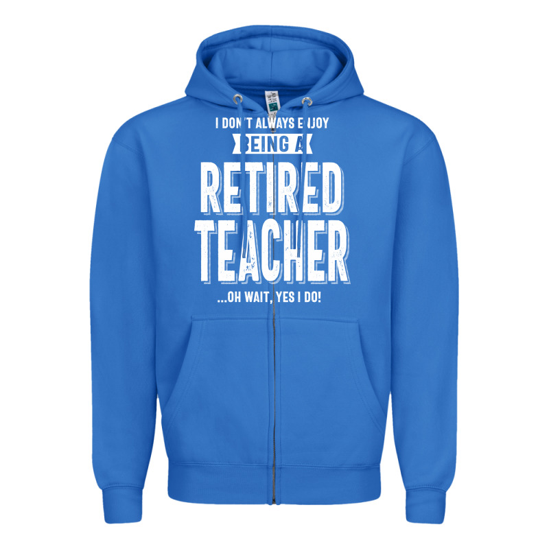 Retired Teacher Zipper Hoodie by Craftify | Teevron