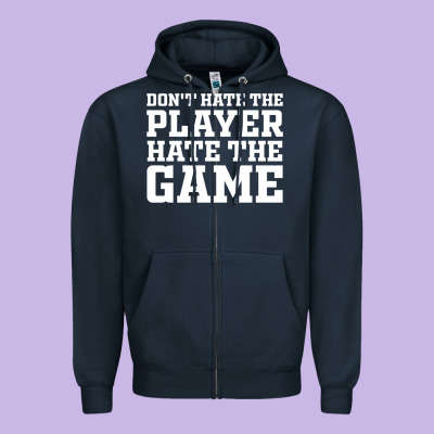 Don't Hate The Player Hate The Game Zipper Hoodie Designed By Inspiradesign
