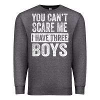 Charcoal Heather You Can't Scare Me I Have Three Boys Funny Sons Mom Dad Gift Premium Sweatshirt - DesignPulse