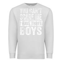 Dove Grey You Can't Scare Me I Have Three Boys Funny Sons Mom Dad Gift Premium Sweatshirt - DesignPulse