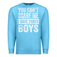 Ocean Blue You Can't Scare Me I Have Three Boys Funny Sons Mom Dad Gift Premium Sweatshirt - DesignPulse