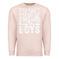 Pale Pink You Can't Scare Me I Have Three Boys Funny Sons Mom Dad Gift Premium Sweatshirt - DesignPulse