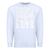 White You Can't Scare Me I Have Three Boys Funny Sons Mom Dad Gift Premium Sweatshirt - DesignPulse