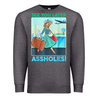 Charcoal Heather see you later assholes t shirt Premium Sweatshirt - DesignPulse