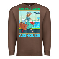 Chestnut see you later assholes t shirt Premium Sweatshirt - DesignPulse