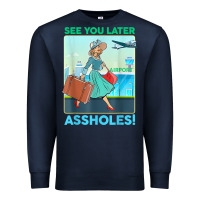 Navy see you later assholes t shirt Premium Sweatshirt - DesignPulse