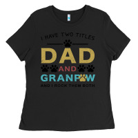Black i have two titles dad and grandpa Ladies Tee - Bettercallsaul