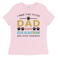 Bubblegum Pink i have two titles dad and grandpa Ladies Tee - Bettercallsaul