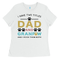 I Have Two Titles Dad And Grandpa Ladies Tee | Teevron