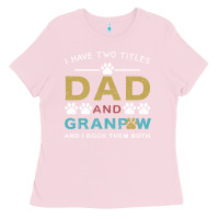 Bubblegum Pink i have two titles dad and grandpa Ladies Tee - Bettercallsaul