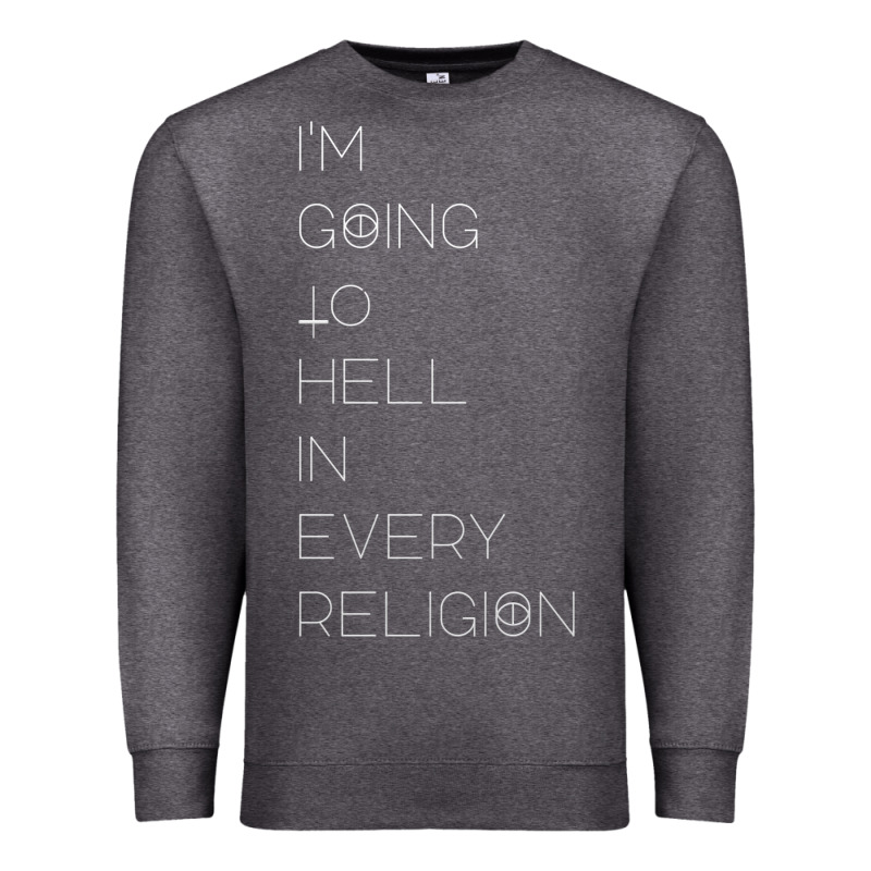 I'm  Going To  Hell In  Every  Religion Premium Sweatshirt by Craftify | Teevron