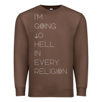 Chestnut i'm  going to  hell in  every  religion Premium Sweatshirt - Craftify