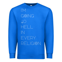 True Royal i'm  going to  hell in  every  religion Premium Sweatshirt - Craftify