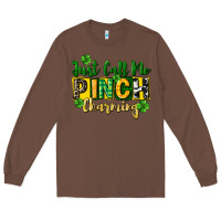 Chestnut Just call me pinch charming Long Sleeve Tee - CowGirlArtShop