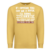 Antique Gold If I Offend You Cry Me A River Funny Saying Sarcastic Premium Sweatshirt - Craftify