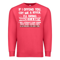 Cardinal If I Offend You Cry Me A River Funny Saying Sarcastic Premium Sweatshirt - Craftify
