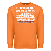 Carrot If I Offend You Cry Me A River Funny Saying Sarcastic Premium Sweatshirt - Craftify