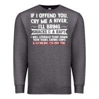Charcoal Heather If I Offend You Cry Me A River Funny Saying Sarcastic Premium Sweatshirt - Craftify