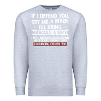 Heather Grey If I Offend You Cry Me A River Funny Saying Sarcastic Premium Sweatshirt - Craftify