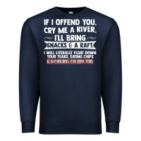 Navy If I Offend You Cry Me A River Funny Saying Sarcastic Premium Sweatshirt - Craftify
