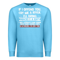 Ocean Blue If I Offend You Cry Me A River Funny Saying Sarcastic Premium Sweatshirt - Craftify