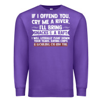 Purple If I Offend You Cry Me A River Funny Saying Sarcastic Premium Sweatshirt - Craftify
