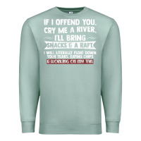 Seafoam If I Offend You Cry Me A River Funny Saying Sarcastic Premium Sweatshirt - Craftify