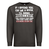 Smoke If I Offend You Cry Me A River Funny Saying Sarcastic Premium Sweatshirt - Craftify