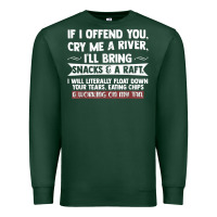Sports Green If I Offend You Cry Me A River Funny Saying Sarcastic Premium Sweatshirt - Craftify