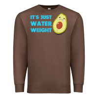 Chestnut nikocado avocado its just water weight diet avocado t shirt Premium Sweatshirt - Craftify