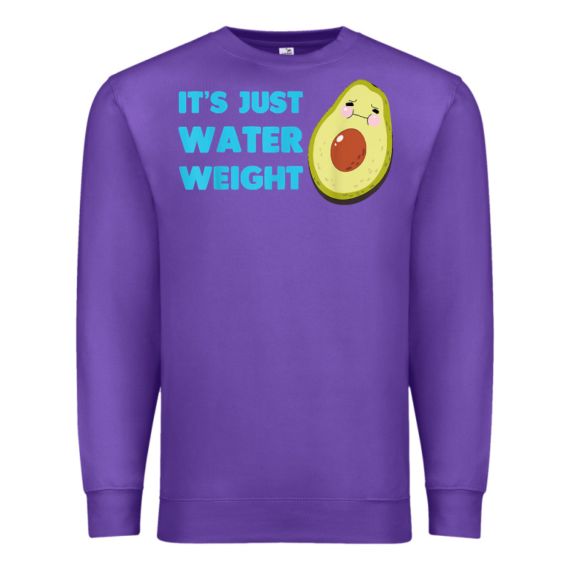 Nikocado Avocado Its Just Water Weight Diet Avocado T Shirt Premium Sweatshirt by Craftify | Teevron